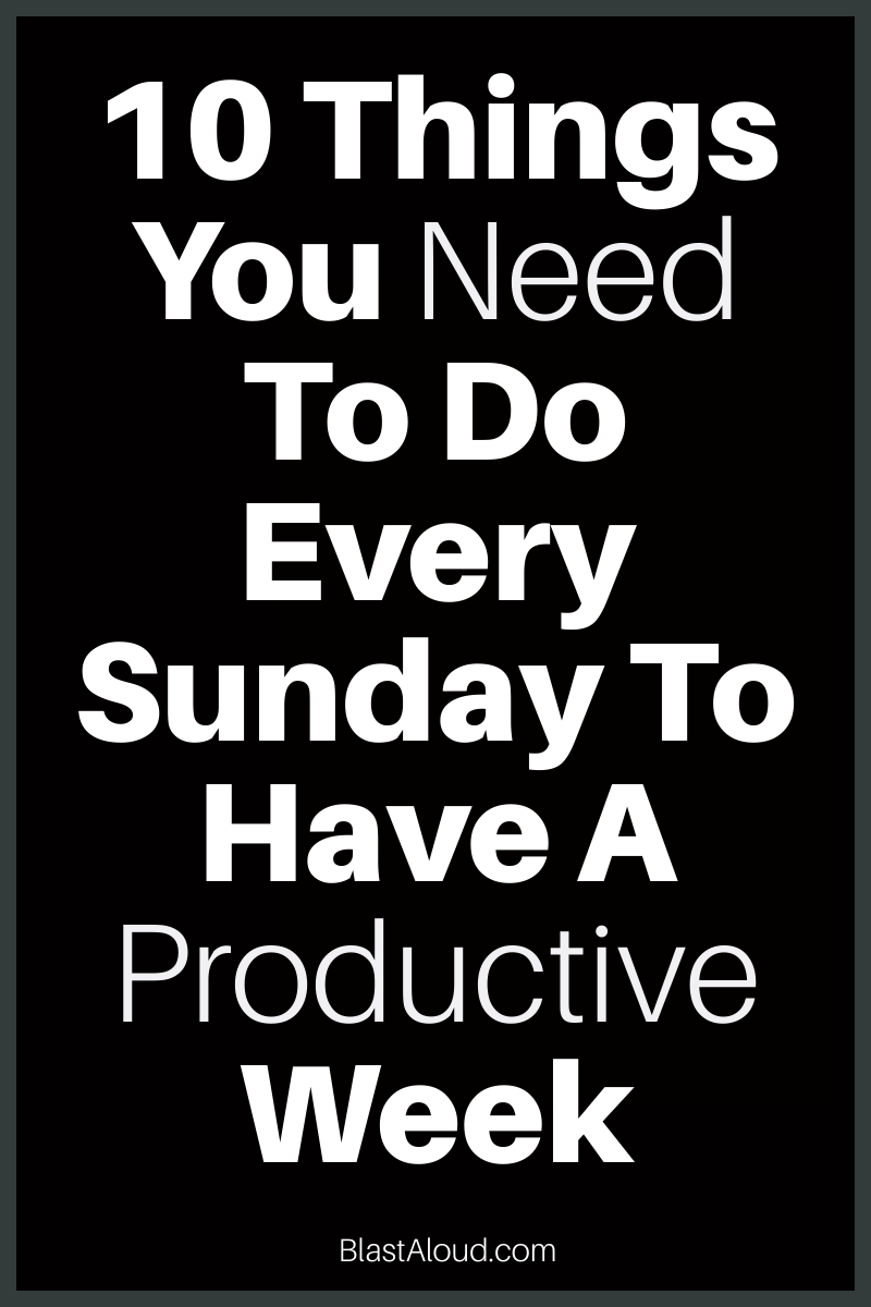 10 Things To Do Every Sunday For A Productive Week