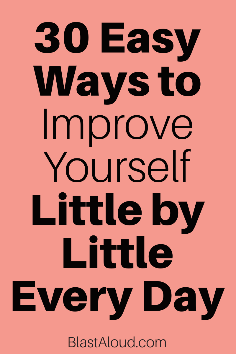 Easy Ways To Improve Yourself Little By Little Every Day