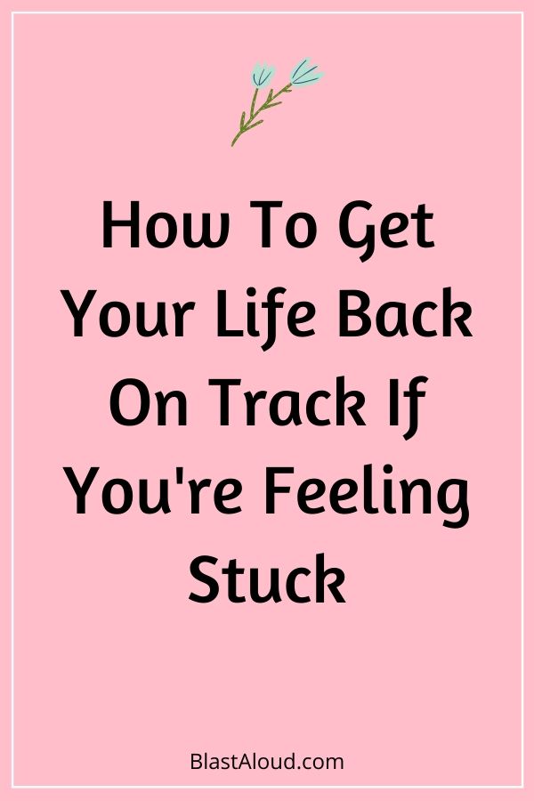 How To Get Out Of A Rut In Life And Get Back On Track