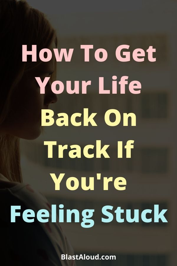 How To Get Out Of A Rut In Life And Get Back On Track