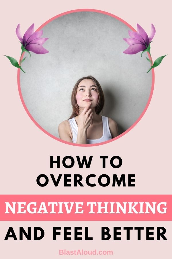 9 Powerful Ways To Stop Thinking Negative Thoughts