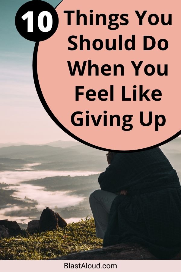 What To Do When You Just Want To Give Up